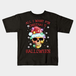 all i want for christmas is halloween Kids T-Shirt